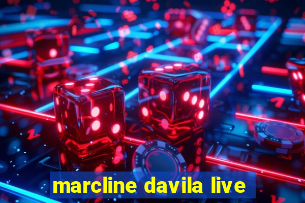 marcline davila live